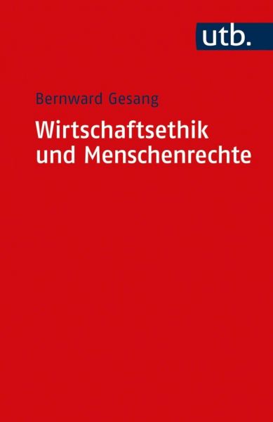 Wirtschaftsethik und Menschenrechte: Ein Kompass zur Orientierung im ökonomischen Denken und im unte - UTB,Mohr Siebeck