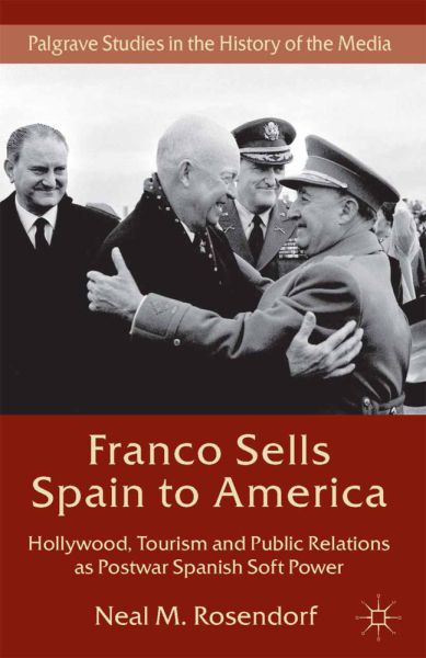 Franco Sells Spain to America: Hollywood, Tourism and Public Relations as Postwar Spanish Soft Power - Springer Palgrave...