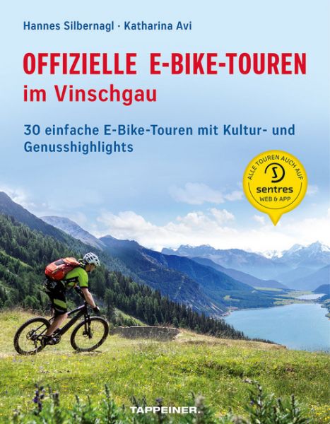 Offizielle E-Bike-Touren im Vinschgau: 30 einfache E-Bike-Touren mit Kultur- und Genusshighlights - Tappeiner