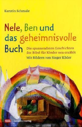 Nele, Ben und das geheimnisvolle Buch: Die spannendsten Geschichten der Bibel für Kinder neu erzählt - Schwabenverlag