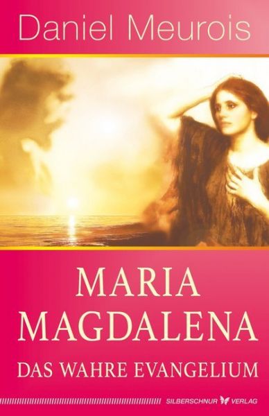 Maria Magdalena - das wahre Evangelium - Silberschnur