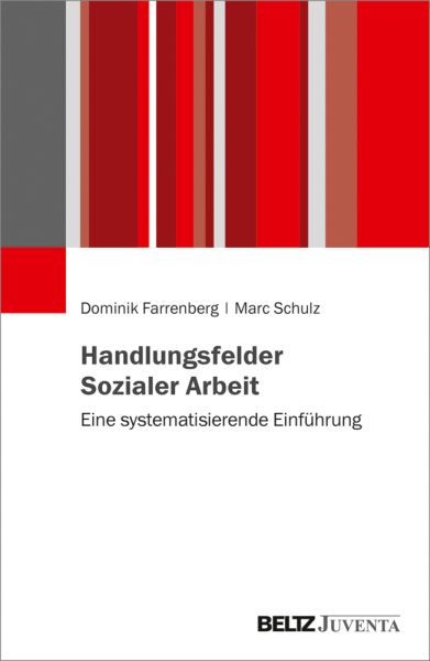 Handlungsfelder Sozialer Arbeit: Eine systematisierende Einführung - Beltz Juventa
