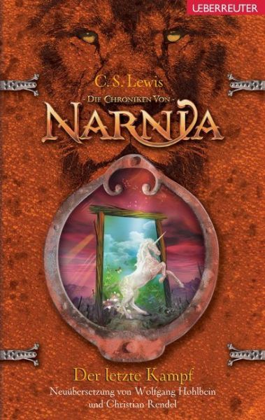 Der letzte Kampf, Neuübersetzung: Die Chroniken von Narnia Bd. 7 - Ueberreuter