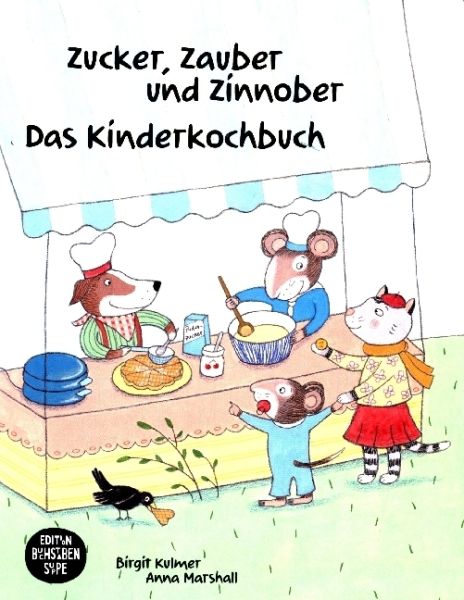 Zucker, Zauber und Zinnober. Das Kinderkochbuch.: Ein Kochbuch für Kinder mit und ohne Zöliakie