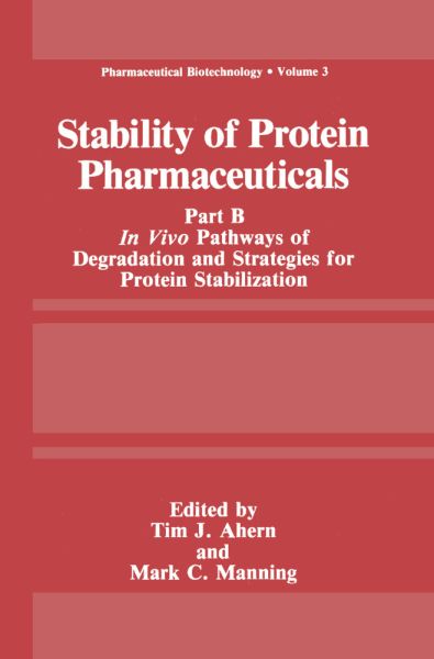Stability of Protein Pharmaceuticals: Part B: In Vivo Pathways of Degradation and Strategies for Pro - Springer Berlin