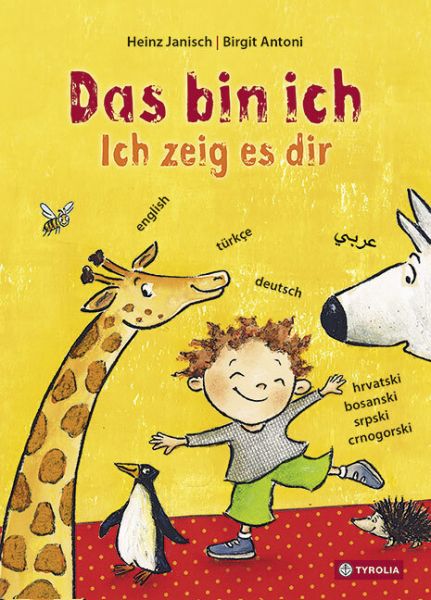Das bin ich. Ich zeig es dir.: Mehrsprachige Ausgabe auf Deutsch, Kroatisch-Bosnisch-Serbisch-Monten - Tyrolia
