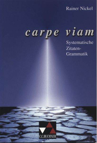 Carpe viam: Systematische Zitatengrammatik - Buchner
