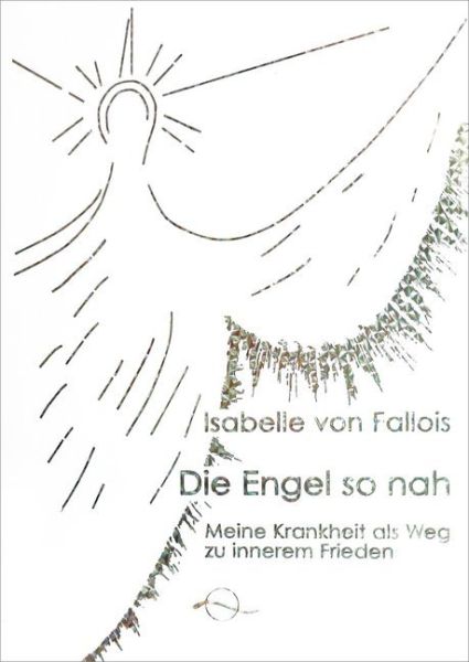 Die Engel so nah: Meine Krankheit als Weg zu innerem Frieden - Silberschnur,Lich...