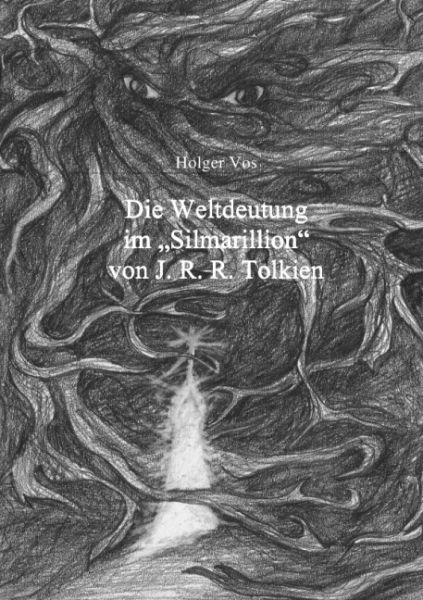 Die Weltdeutung im Silmarillion von J. R. R. Tolkien: Eine Untersuchung zur Funktionalität und zu de - epubli