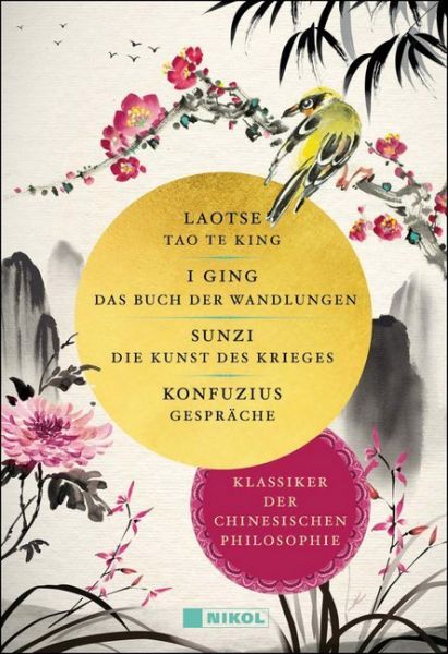 Klassiker der chinesischen Philosophie: Laotse, Tao te king - I Ging, Das Buch der Wandlungen - Sunz