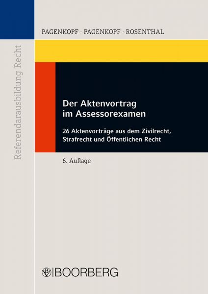 Der Aktenvortrag im Assessorexamen: 26 Aktenvorträge aus dem Zivilrecht, Strafrecht und Öffentlichen - Boorberg