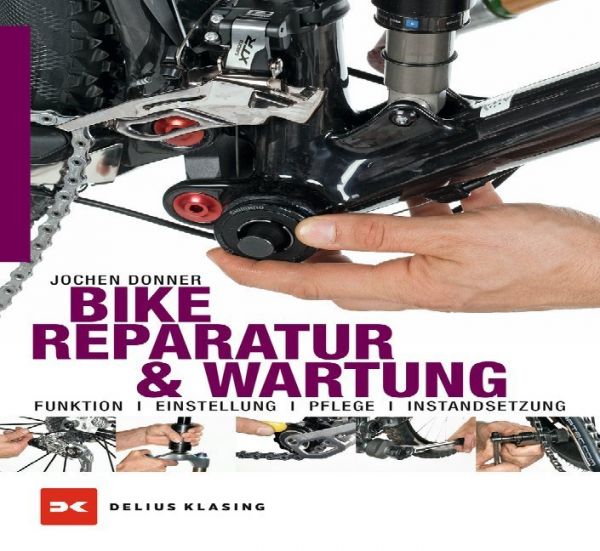 Bike-Reparatur & Wartung: Funktion, Einstellung, Pflege, Instandsetzung - Delius Klasing