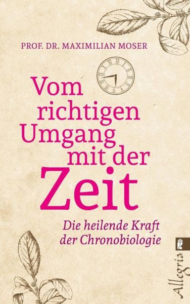 Vom richtigen Umgang mit der Zeit: Die heilende Kraft der Chronobiologie - Ullstein TB,Alleg...