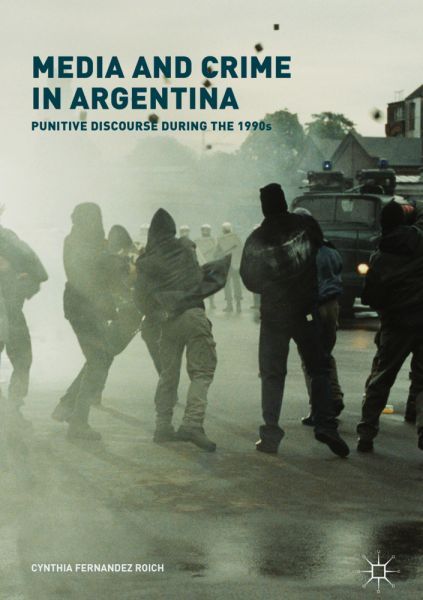 Media and Crime in Argentina: Punitive Discourse During the 1990s - Springer Palgrave...