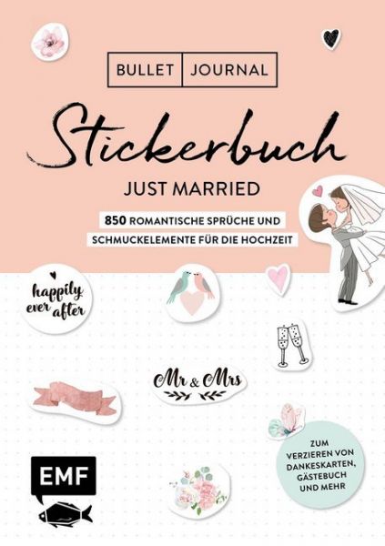 Bullet Journal - Stickerbuch Just married: 850 romantische Sprüche und Schmuckelemente für die Hochz - EMF Edition Micha...