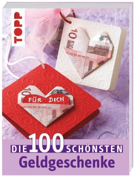 Die 100 schönsten Geldgeschenke: Ideen für jede Gelegenheit - Frech