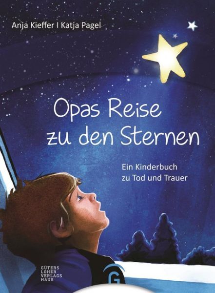 Opas Reise zu den Sternen: Ein Kinderbuch zu Tod und Trauer - Gütersloher Verla...