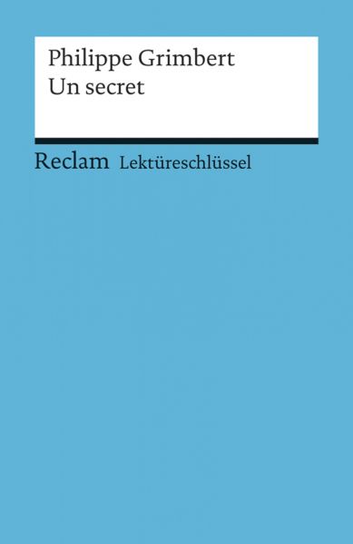 Lektüreschlüssel zu Philippe Grimbert: Un secret - Reclam Ditzingen