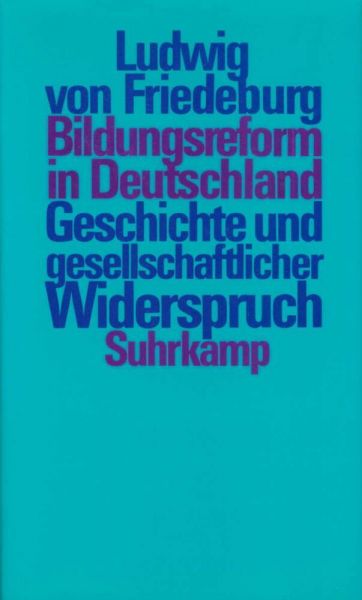 Bildungsreform in Deutschland: Geschichte und gesellschaftlicher Widerspruch - Suhrkamp