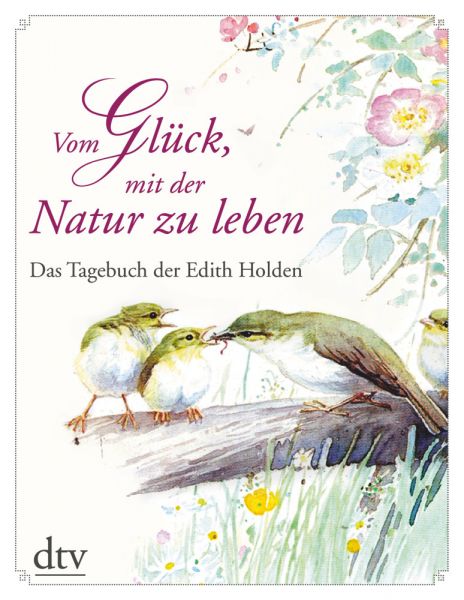 Vom Glück, mit der Natur zu leben: Das Tagebuch der Edith Holden - DTV