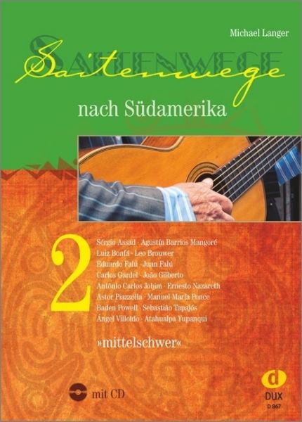 Saitenwege nach Südamerika, m. Audio-CD. Bd.2: mittelschwer - Edition Dux