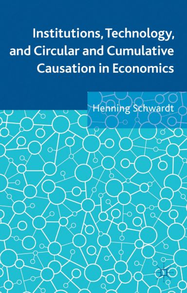 Institutions, Technology, and Circular and Cumulative Causation in Economics - Springer Palgrave...
