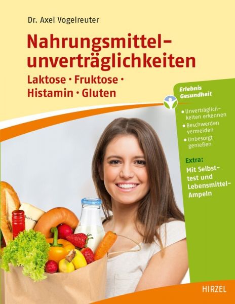 Nahrungsmittelunverträglichkeiten: Laktose - Fruktose - Histamin - Gluten. Unverträglichkeiten erken - Hirzel Stuttgart