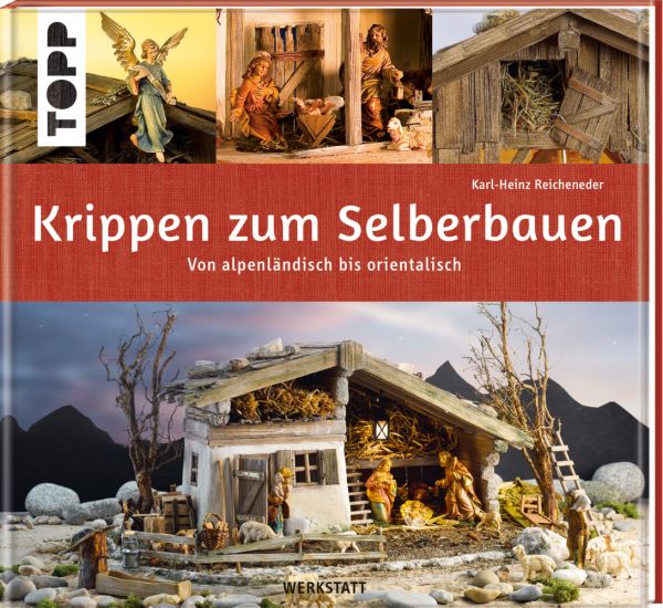 Krippen zum Selberbauen. Von alpenländisch bis orientalisch (Werkstatt): Kunstvolle Krippen-Gebäude - Frech