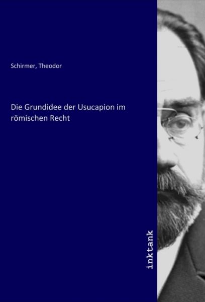 Die Grundidee der Usucapion im römischen Recht - Inktank-Publishing