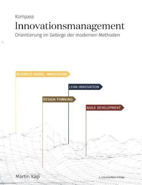 Kompass Innovationsmanagement: Orientierung im Gebirge der modernen Methoden - buch & netz