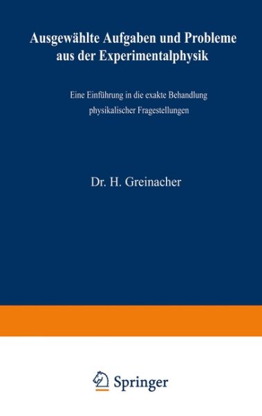 Ausgewählte Aufgaben und Probleme aus der Experimentalphysik: Eine Einführung in die exakte Behandlu - Springer Wien,Spr...