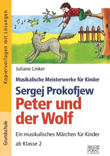 Sergej Prokofjew - Peter und der Wolf: Ein musikalisches Märchen für Kinder ab Klasse 2. Grundschule - Brigg Verlag