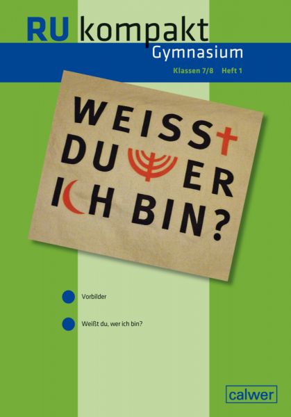 RU kompakt Gymnasium, Klassen 7/8. H.1: Anregungen und Materialien für den Evangelischen Religionsun - Calwer