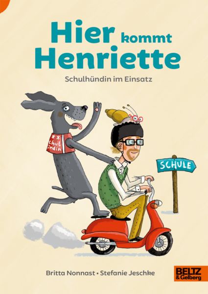 Hier kommt Henriette: Schulhündin im Einsatz - Beltz
