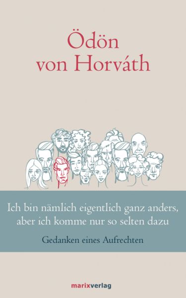Ich bin nämlich eigentlich ganz anders, aber ich komme nur so selten dazu: Gedanken eines Aufrechten - marixverlag