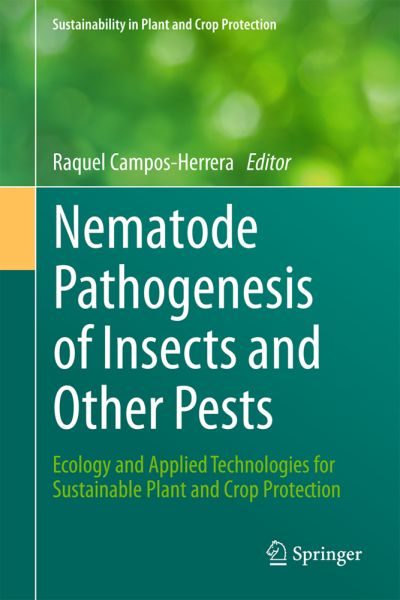 Nematode Pathogenesis of Insects and Other Pests: Ecology and Applied Technologies for Sustainable P - Springer Berlin,S...