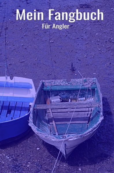 Mein Fangbuch für Angler: Angelbuch zum Ausfüllen | Zum Angeln auf Hecht, Zander, Barsch, Forelle, A - epubli