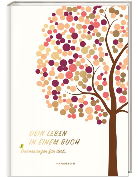 DEIN LEBEN IN EINEM BUCH (beige): Erinnerungsbuch Baby zur Geburt für 18 unvergessliche Jahre - Baby - PAPERISH Verlag
