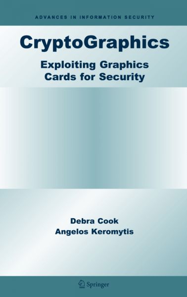 CryptoGraphics: Exploiting Graphics Cards For Security - Springer Berlin,S...