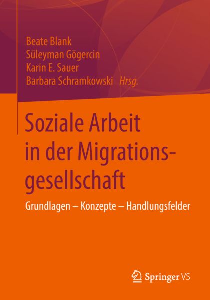 Soziale Arbeit in der Migrationsgesellschaft: Grundlagen - Konzepte - Handlungsfelder - Springer Berlin,S...