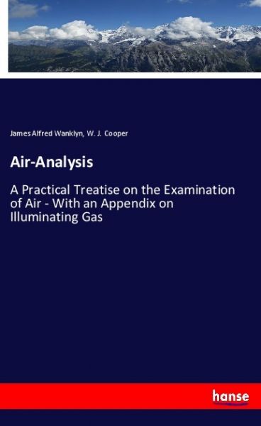 Air-Analysis: A Practical Treatise on the Examination of Air - With an Appendix on Illuminating Gas - Hansebooks