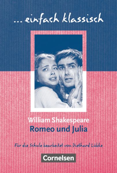 Einfach klassisch - Klassiker für ungeübte Leser/-innen: Romeo und Julia - Empfohlen für das 8.-10. - Cornelsen Verlag