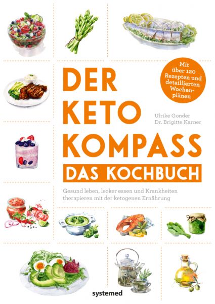 Der Keto-Kompass - Das Kochbuch: Gesund leben, lecker essen und Krankheiten therapieren mit der keto - Systemed,riva Ver...