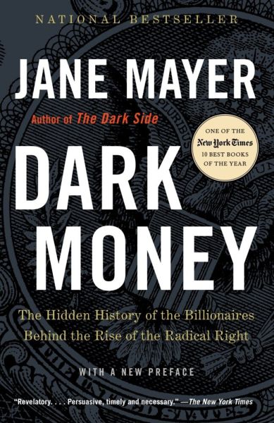 Dark Money: The Hidden History of the Billionaires Behind the Rise of the Radical Right, Ausgezeichn - Penguin Random Ho...
