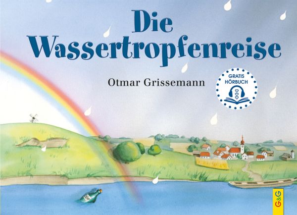 Die Wassertropfenreise: Mit Gratis-Audio-Datei und QR-Code - G & G Verlagsgese...