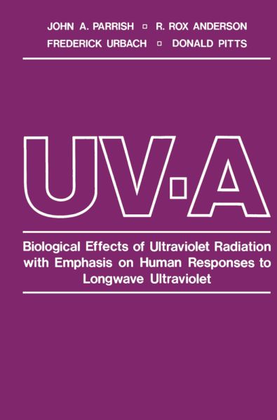 UV-A: Biological Effects of Ultraviolet Radiation with Emphasis on Human Responses to Longwave Ultra - Springer Berlin,S...