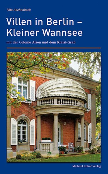 Villen in Berlin - Kleiner Wannsee: mit der Colonie Alsen und dem Kleist-Grab - Imhof Petersberg