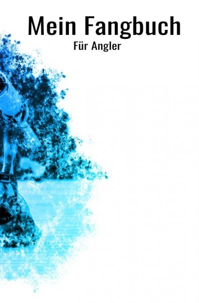 Mein Fangbuch für Angler: Angelbuch zum Ausfüllen | Zum Angeln auf Hecht, Zander, Barsch, Forelle, A - epubli