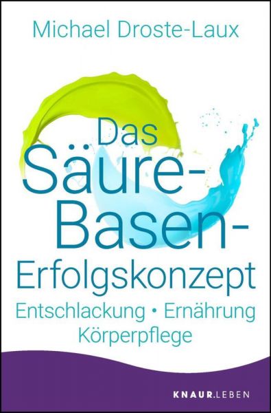 Das Säure-Basen-Erfolgskonzept: Entschlackung - Ernährung - Körperpflege - Droemer/Knaur,Kna...