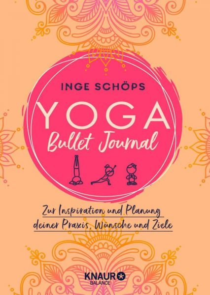 Yoga Bullet Journal: Zur Inspiration und Planung deiner Praxis, Wünsche und Ziele - Droemer/Knaur,Kna...
